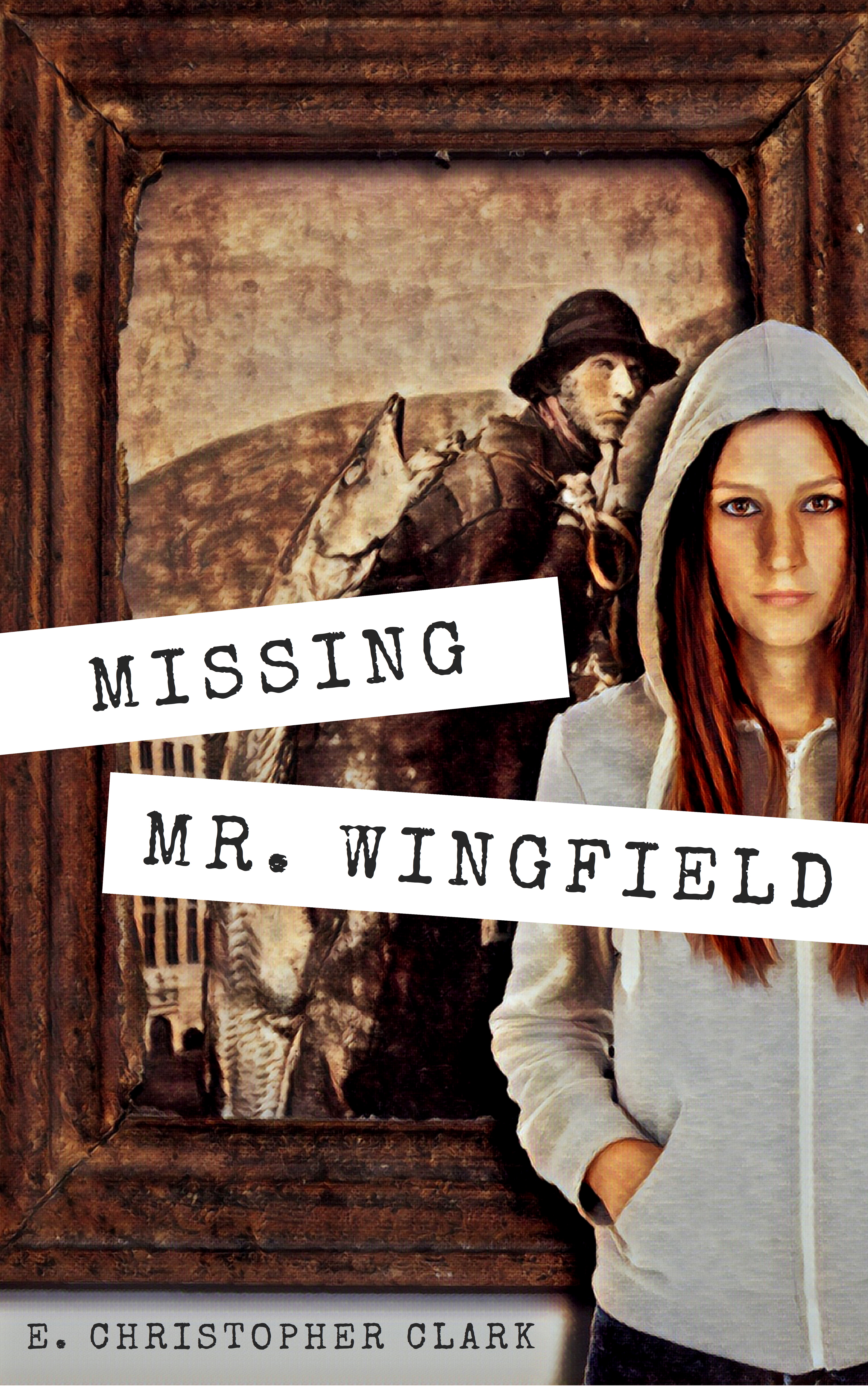 Cover of E. Christopher Clark’s novel Missing Mr. Wingfield
